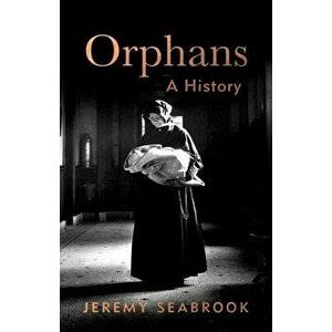 Orphans: A History, Hardcover - Jeremy Seabrook imagine