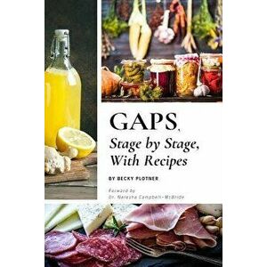 GAPS, Stage by Stage, With Recipes, Paperback - Becky Plotner imagine