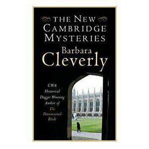 The New Cambridge Mysteries, Paperback - Barbara Cleverly imagine