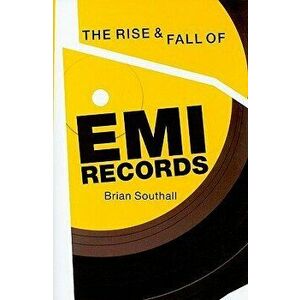 Rise & Fall of EMI Records, Hardcover - Brian Southall imagine