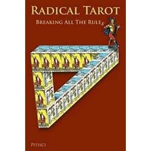 Radical Tarot: Breaking All the Rules, Paperback - Pitisci imagine