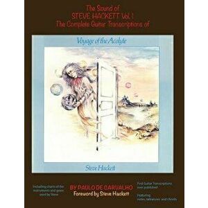 Voyage of the Acolyte: The Sound of Steve Hackett Vol. 1: In Continuation of the Sound of Steve Hackett: A Selection of Guitar Transcriptions, Paperba imagine