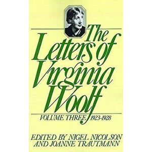 The Letters of Virginia Woolf: Volume III: 1923-1928, Paperback - Virginia Woolf imagine