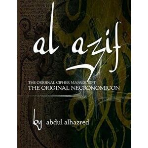 Al Azif: The Original Cipher Manuscript: (The Original Necronomicon), Paperback - Abdul Alhazred imagine