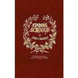 Finding Scrooge: or Another Christmas Carol, Paperback - Jason C. McDonald imagine