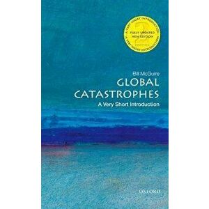 Global Catastrophes, Paperback - Bill McGuire imagine