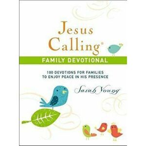Jesus Calling Family Devotional: 100 Devotions for Families to Enjoy Peace in His Presence, Hardcover - Sarah Young imagine