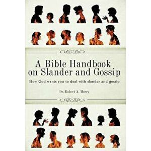 A Bible Handbook on Slander and Gossip, Paperback - Robert a. Morey imagine