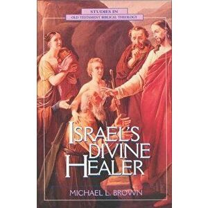 Israel's Divine Healer, Paperback - Michael L. Brown Phd imagine