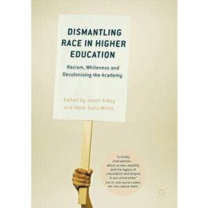 Dismantling Race in Higher Education: Racism, Whiteness and Decolonising the Academy - Jason Arday imagine