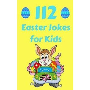 112 Easter Jokes for Kids: The Hilarious Easter Gift Book for Boys and Girls, Paperback - Hayden Fox imagine