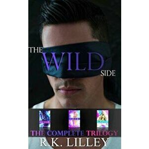 The Wild Side Trilogy, Paperback - R. K. Lilley imagine