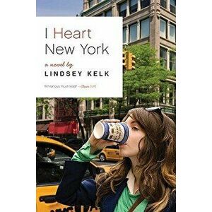 I Heart New York, Paperback - Lindsey Kelk imagine