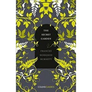 The Secret Garden (Collins Classics), Paperback - Frances Hodgson Burnett imagine