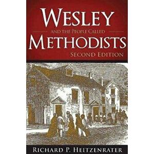 Wesley and the People Called Methodists: Second Edition, Hardcover - Richard P. Heitzenrater imagine