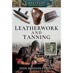 Leatherwork and Tanning, Paperback - Lynn Huggins-Cooper imagine