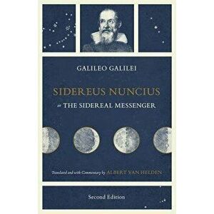 Sidereus Nuncius, or the Sidereal Messenger, Paperback - Galileo Galilei imagine