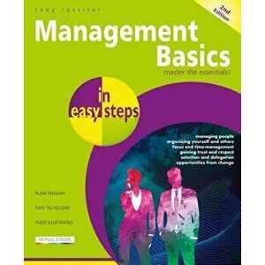 Management Basics in Easy Steps, Paperback - Tony Rossiter imagine