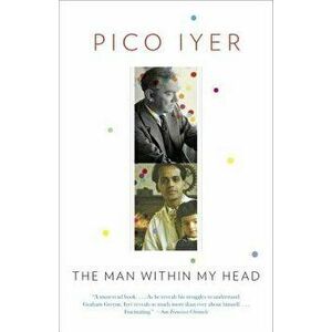 The Man Within My Head, Paperback - Pico Iyer imagine