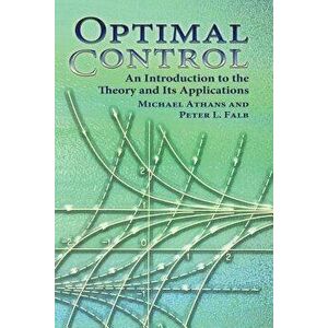Optimal Control: An Introduction to the Theory and Its Applications, Paperback - Michael Athans imagine