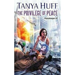 The Privilege of Peace - Tanya Huff imagine