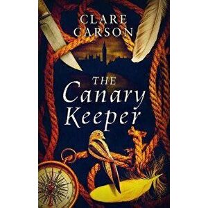 The Canary Keeper, Hardcover - Clare Carson imagine