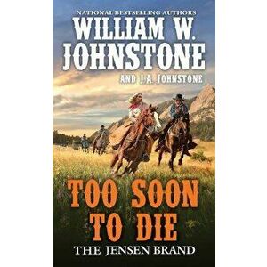 Too Soon to Die, Paperback - William W. Johnstone imagine