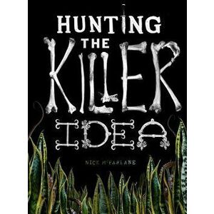 Hunting the Killer Idea, Paperback - Nick McFarlane imagine