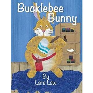 Bucklebee Bunny, Paperback - Lara Law imagine