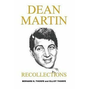 Dean Martin: Recollections, Hardcover - Bernard H. Thorpe imagine