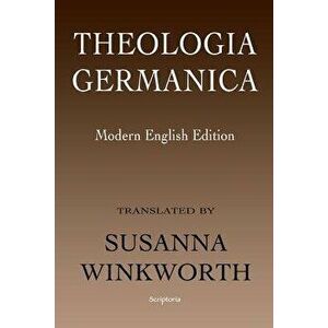 Theologia Germanica: Modern English Edition - Susanna Winkworth imagine