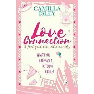 Love Connection: A Feel Good Romantic Comedy, Paperback - Camilla Isley imagine