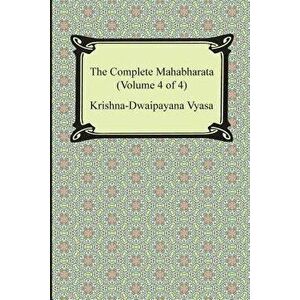 The Complete Mahabharata (Volume 4 of 4, Books 13 to 18), Paperback - Krishna-Dwaipayana Vyasa imagine