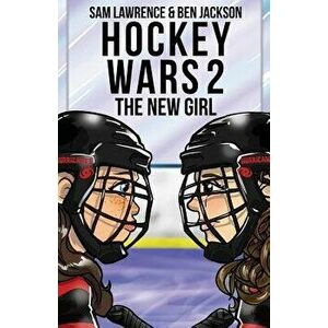 Hockey Wars 2: The New Girl, Paperback - Sam Lawrence imagine