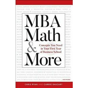 MBA Math & More: Concepts You Need in First Year Business School, Paperback - Chris Ryan imagine