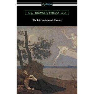 The Interpretation of Dreams (Translated by A. A. Brill), Paperback - Sigmund Freud imagine