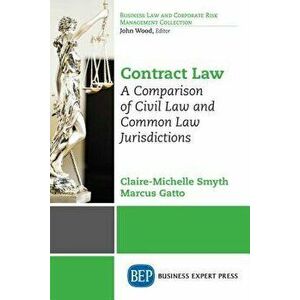 Contract Law: A Comparison of Civil Law and Common Law Jurisdictions, Paperback - Claire-Michelle Smyth imagine