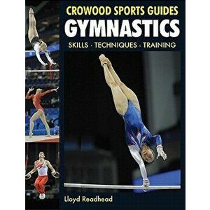 Gymnastics: Skills, Techniques, Training, Paperback - Lloyd Readhead imagine