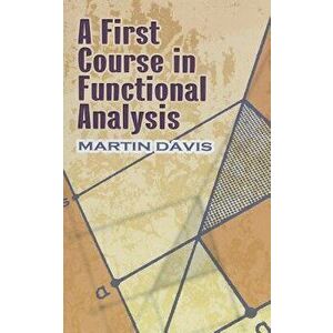 A First Course in Functional Analysis - Martin Davis imagine