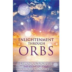 Enlightenment Through Orbs, Paperback - Diana Cooper imagine