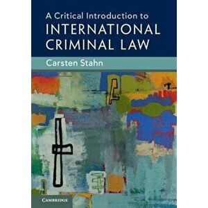 A Critical Introduction to International Criminal Law, Paperback - Carsten Stahn imagine