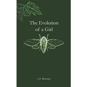 The Evolution of a Girl, Paperback - L. E. Bowman imagine