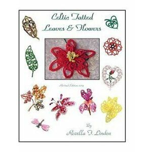 Celtic Tatted Leaves and Flowers, Paperback - Rozella Florence Linden imagine