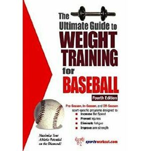 The Ultimate Guide to Weight Training for Baseball, Paperback - Rob Price imagine