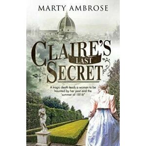 Claire's Last Secret: A Historical Mystery Featuring Lord Byron, Paperback - Marty Ambrose imagine
