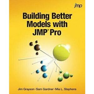 Building Better Models with JMP Pro, Paperback - Jim Grayson imagine