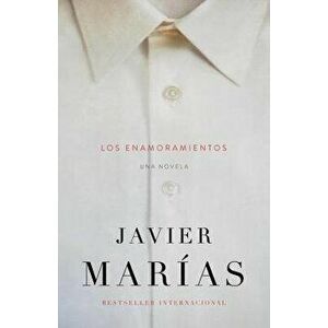 Los Enamoramientos, Paperback - Javier Marias imagine