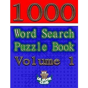 1000 Word Search Puzzle Book Volume 1: The Ultimate Collection of Word Searches in the Universe!, Paperback - Lil Book Club imagine