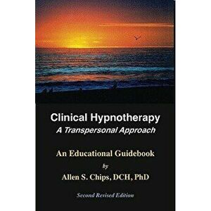 Clinical Hypnotherapy: A Transpersonal Approach, Paperback - Allen S. Chips imagine