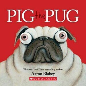 Pig the Pug: A Board Book - Aaron Blabey imagine